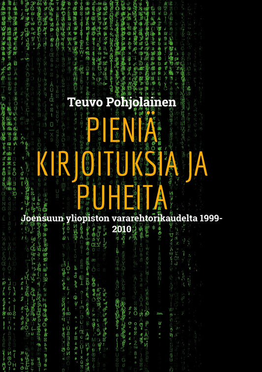 Pieniä kirjoituksia ja puheita: Joensuun yliopiston vararehtorikaudelta 1999-2010 – E-bok