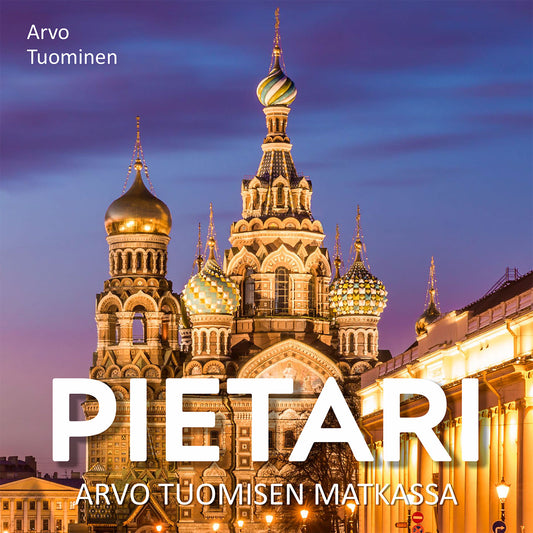Pietari – Arvo Tuomisen matkassa – Ljudbok