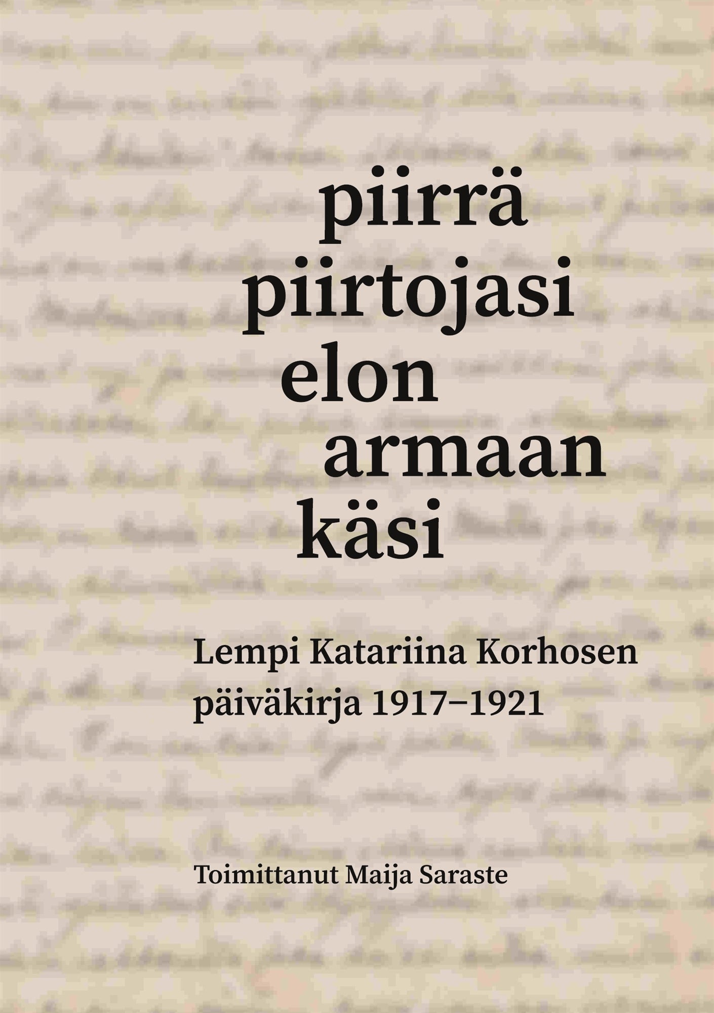 Piirrä piirtojasi elon armaan käsi: Lempi Katariina Korhosen päiväkirja 1917-1921 – E-bok