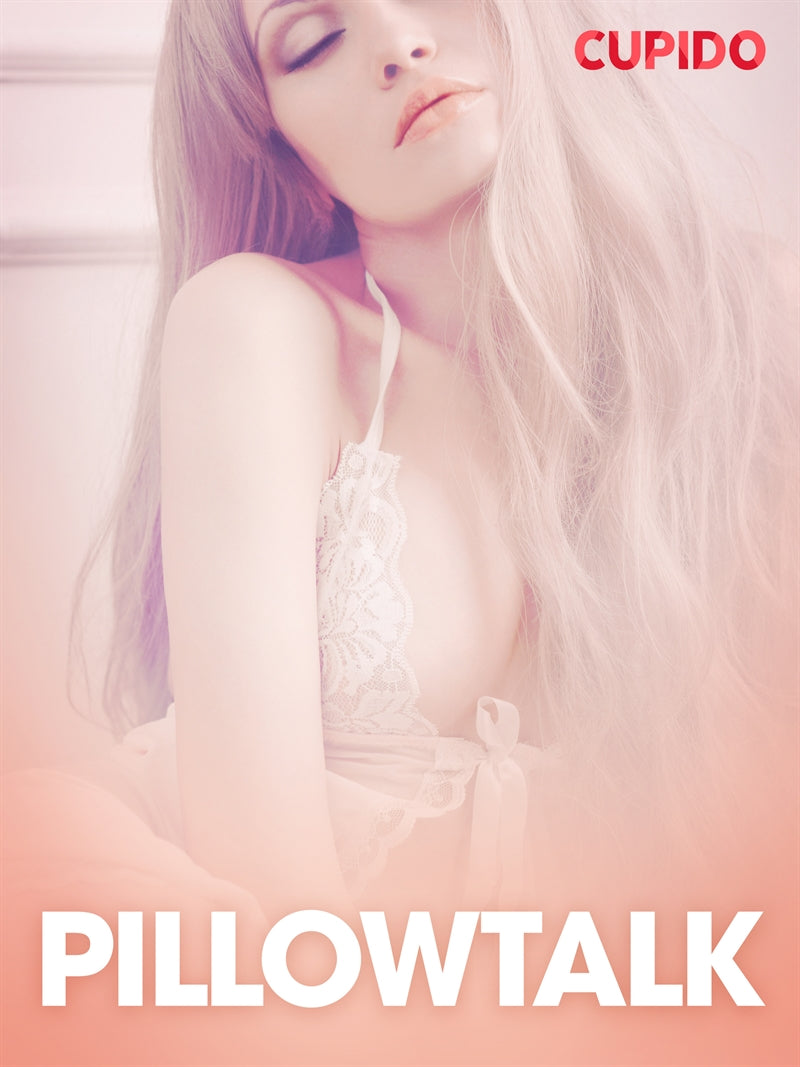 Pillowtalk – erotiska noveller – E-bok