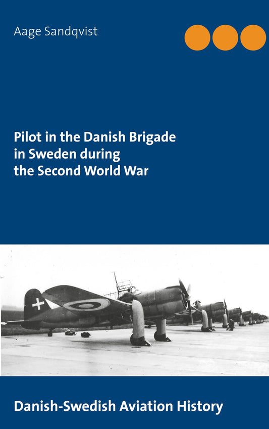Pilot in the Danish Brigade in Sweden during the Second World War: Danish-Swedish Aviation History – E-bok