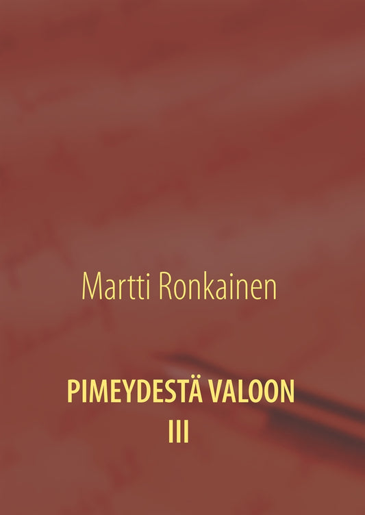 Pimeydestä valoon III – E-bok