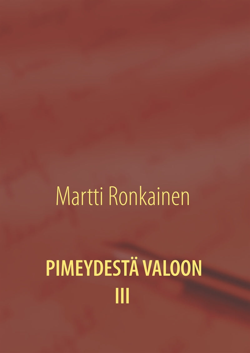 Pimeydestä valoon III – E-bok