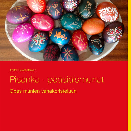 Pisanka - pääsiäismunat: Opas munien vahakoristeluun – E-bok