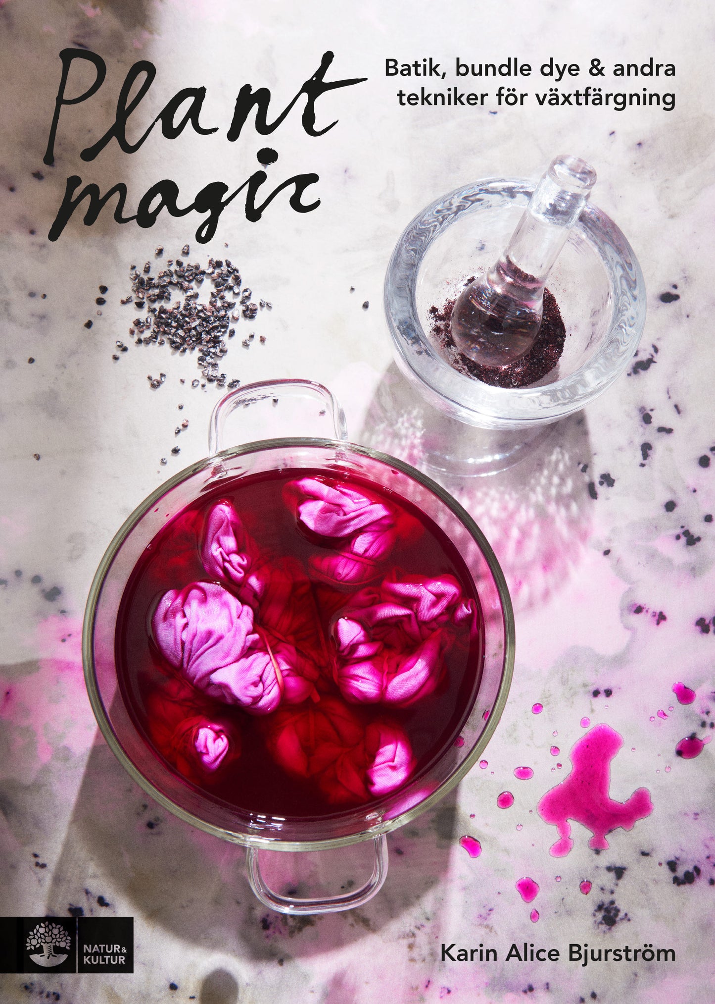 Plant magic : batik, bundle dye & andra tekniker för växtfärgning – E-bok