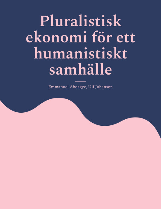 Pluralistisk ekonomi för ett humanistiskt samhälle – E-bok