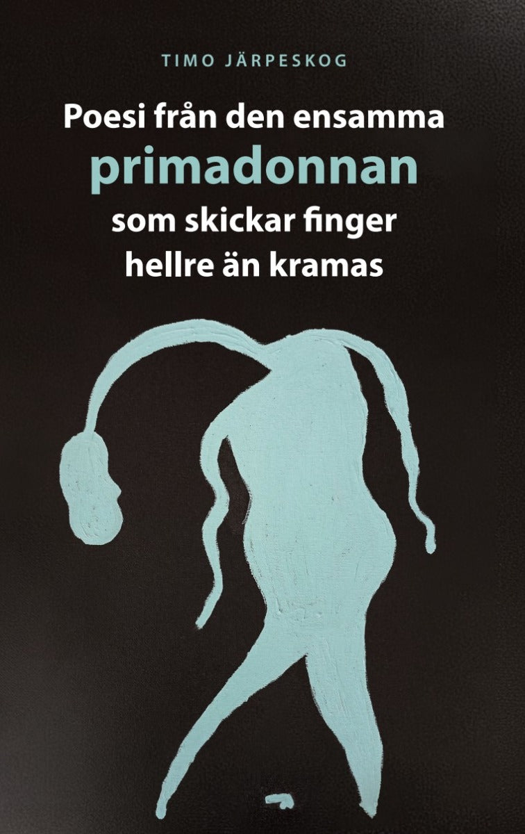 Poesi från den ensamma primadonnan som skickar finger hellre än kramas – E-bok