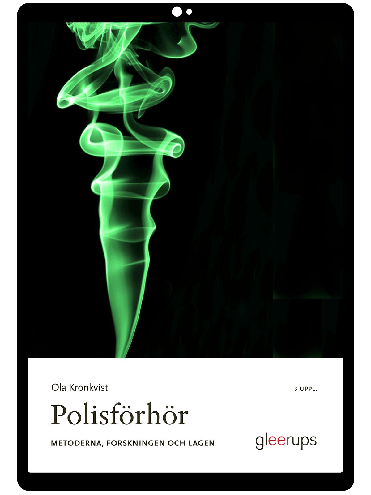 Polisförhör : metoderna, forskningen och lagen