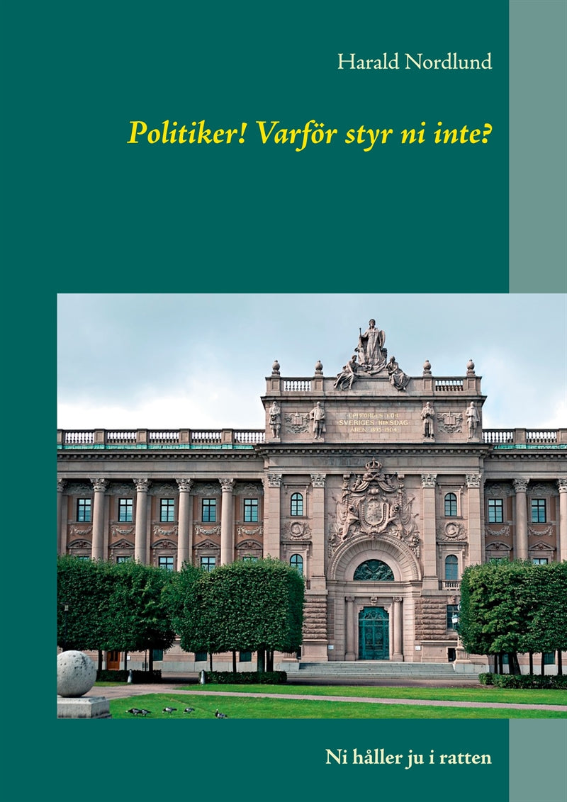 Politiker! Varför styr ni inte?: Ni håller ju i ratten – E-bok
