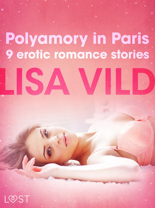 Polyamory in Paris - 9 erotic romance stories – E-bok