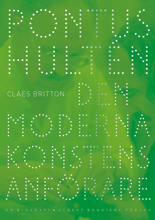 Pontus Hultén : den moderna konstens anförare.- en biografi – E-bok