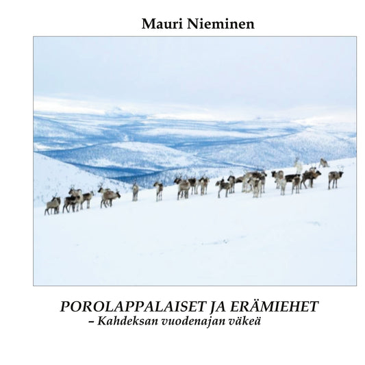 Porolappalaiset ja erämiehet - Kahdeksan vuodenajan väkeä – E-bok