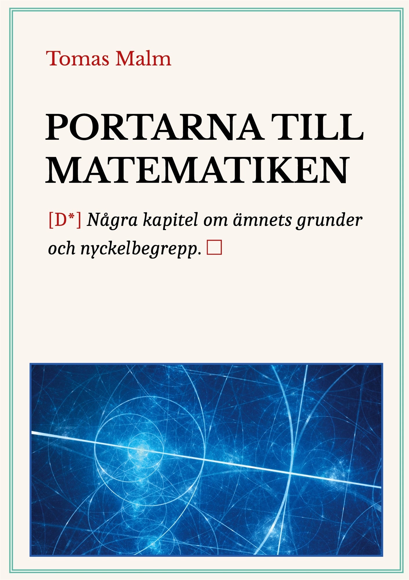 Portarna till matematiken: Några kapitel om ämnets grunder och nyckelbegrepp – E-bok