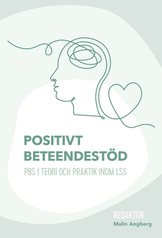 Positivt beteendestöd : PBS i teori och praktik inom LSS – E-bok