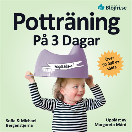 Potträning på 3 dagar : en beprövad metod för föräldrar som vill lyckas snabbt och undvika vanliga misstag. Steg-för-steg från start till mål – Ljudbok