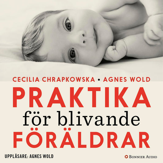 Praktika för blivande föräldrar : gravidfakta och barnkunskap på vetenskaplig grund – Ljudbok