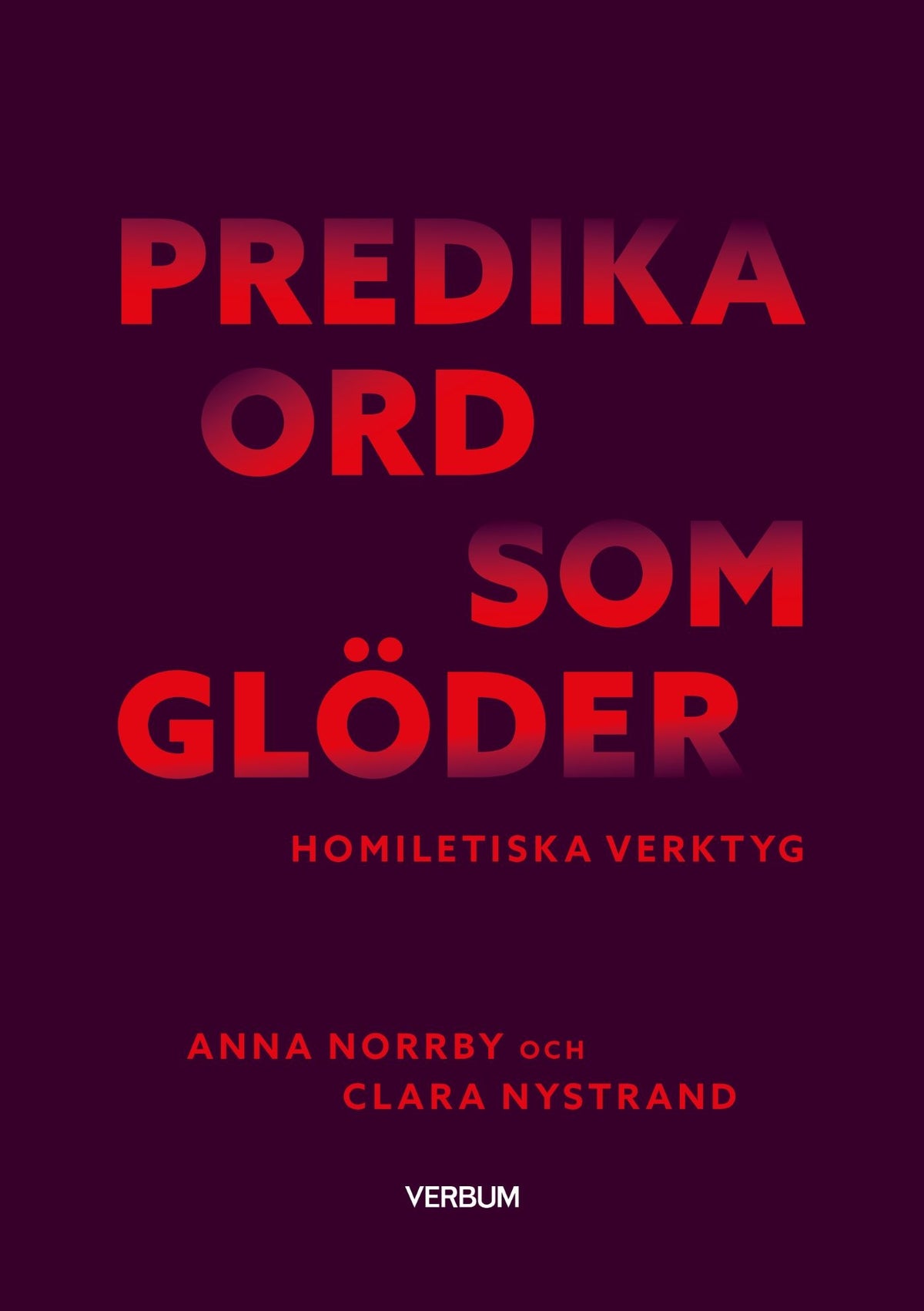 Predika ord som glöder : Homiletiska verktyg – E-bok