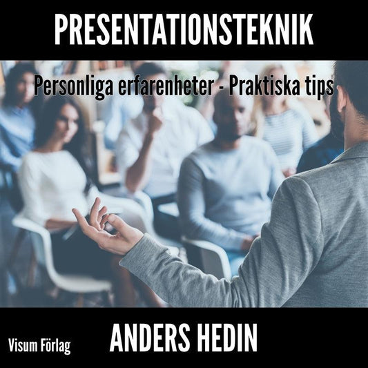 Presentationsteknik; Personliga erfarenheter; Praktiska tips – Ljudbok