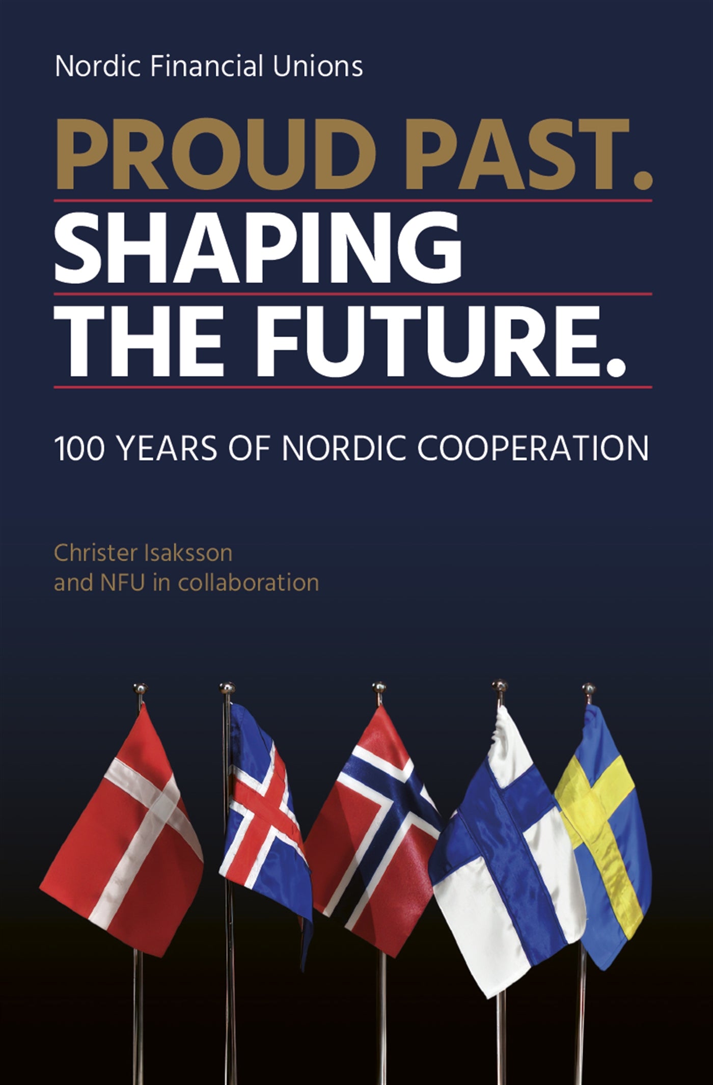 Proud past - shaping the future, 100 years of Nordic cooperation – E-bok