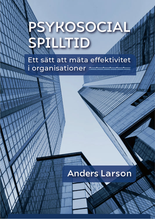 Psykosocial spilltid - ett sätt att mäta effektivitet i organisationer – E-bok