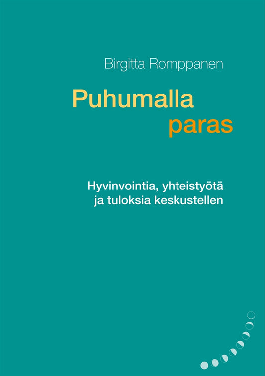 Puhumalla paras: Hyvinvointia, yhteistyötä ja tuloksia keskustellen – E-bok