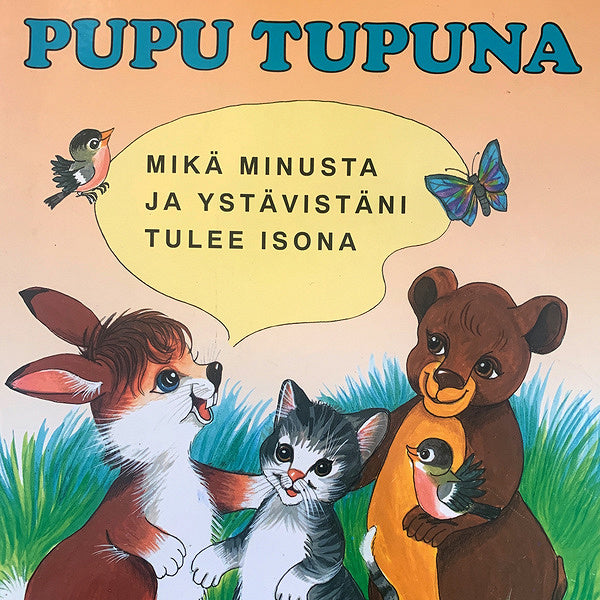 Pupu Tupuna - Mikä minusta ja ystävistäni tulee isona? – Ljudbok