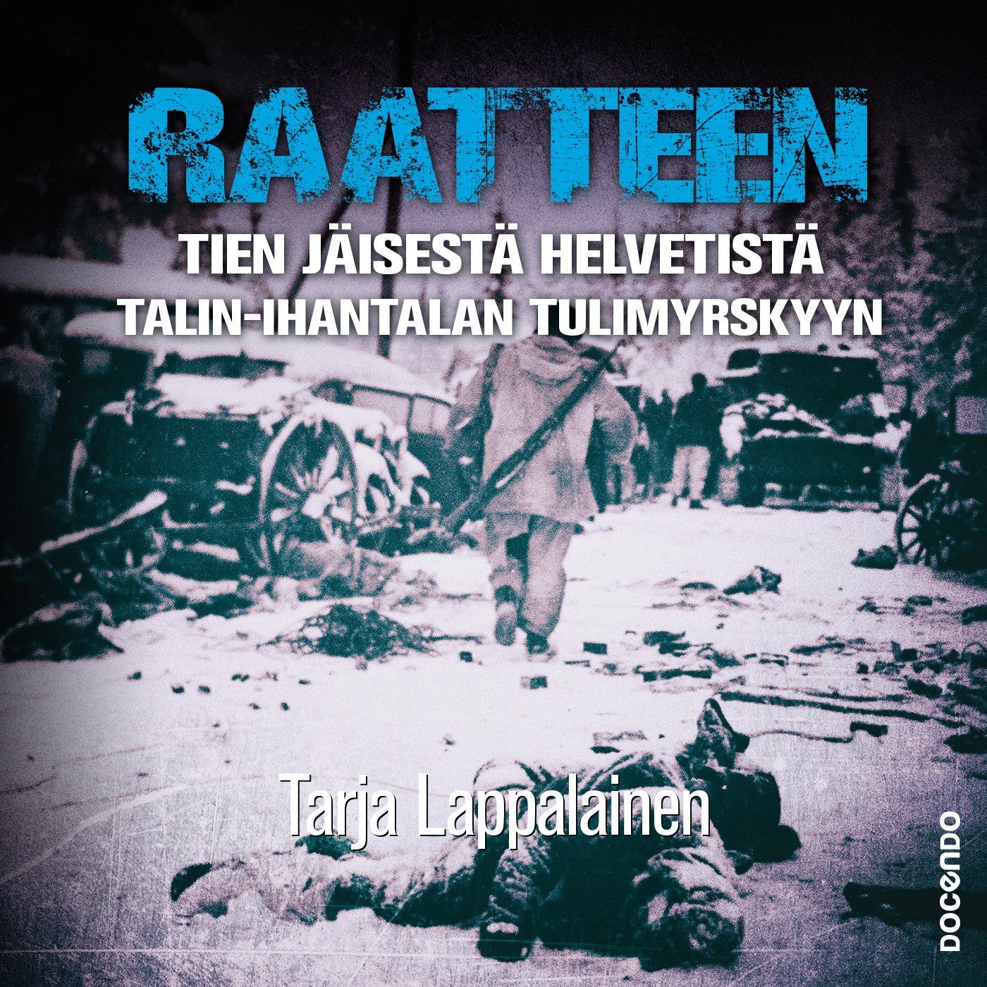 Raatteen tien jäisestä helvetistä Talin–Ihantalan tulimyrskyyn – Ljudbok