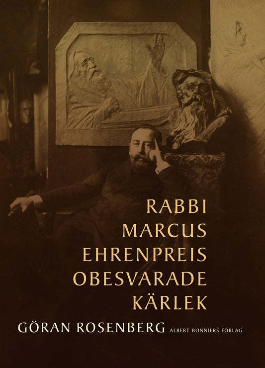 Rabbi Marcus Ehrenpreis obesvarade kärlek – E-bok