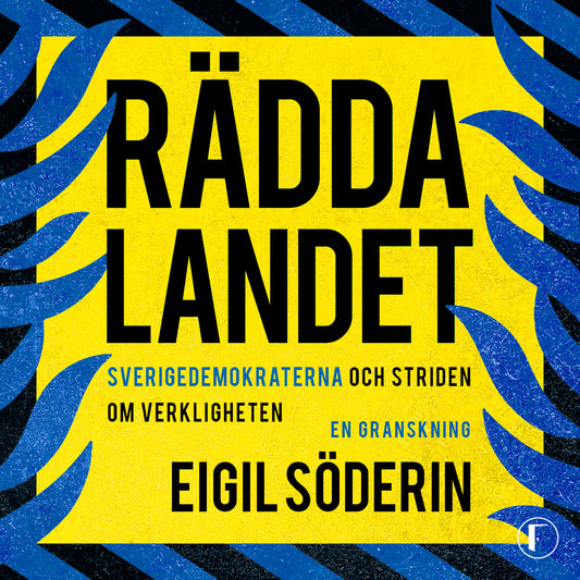 Rädda landet : Sverigedemokraterna och striden om verkligheten - en granskning – Ljudbok