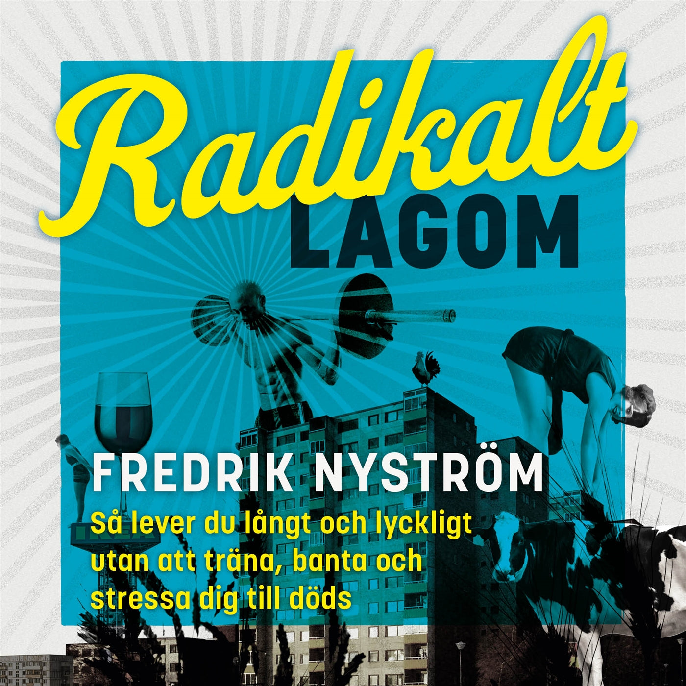 Radikalt lagom : Så lever du långt och lyckligt utan att träna, banta och stressa dig till döds – Ljudbok