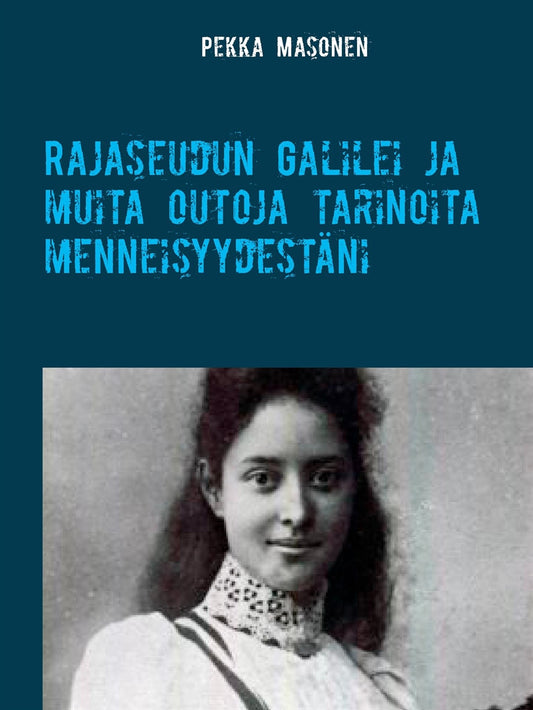 Rajaseudun Galilei ja muita outoja tarinoita menneisyydestäni – E-bok