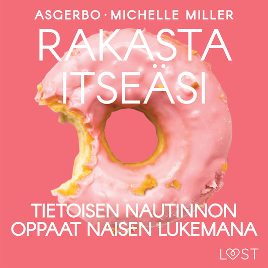 Rakasta itseäsi: Tietoisen nautinnon oppaat naisen lukemana – Ljudbok