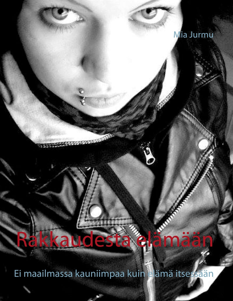 Rakkaudesta elämään: Ei maailmassa kauniimpaa kuin elämä itsessään – E-bok