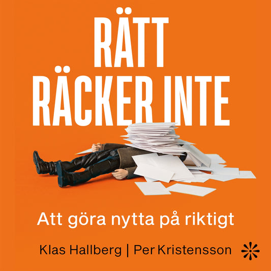 Rätt räcker inte : Att göra nytta på riktigt – Ljudbok