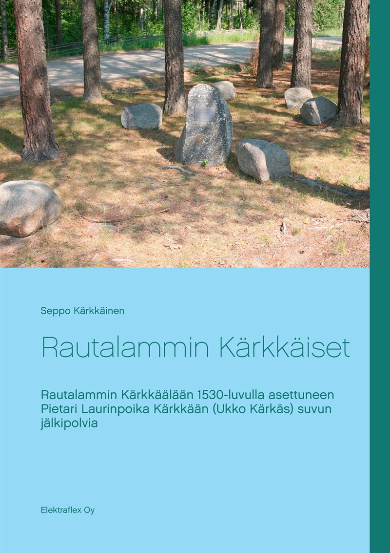 Rautalammin Kärkkäiset: Rautalammin Kärkkäälään 1530-luvulla asettuneen Pietari Laurinpoika Kärkkään (Ukko Kärkäs) suvun jälkipolvia – E-bok