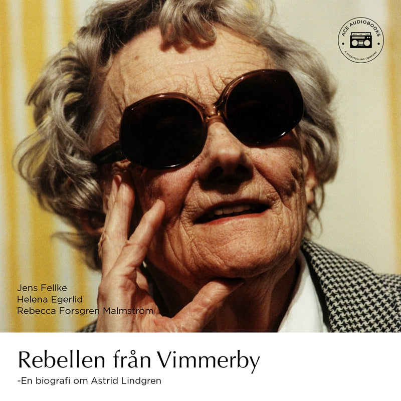 Rebellen från Vimmerby - En biografi om Astrid Lindgren – Ljudbok