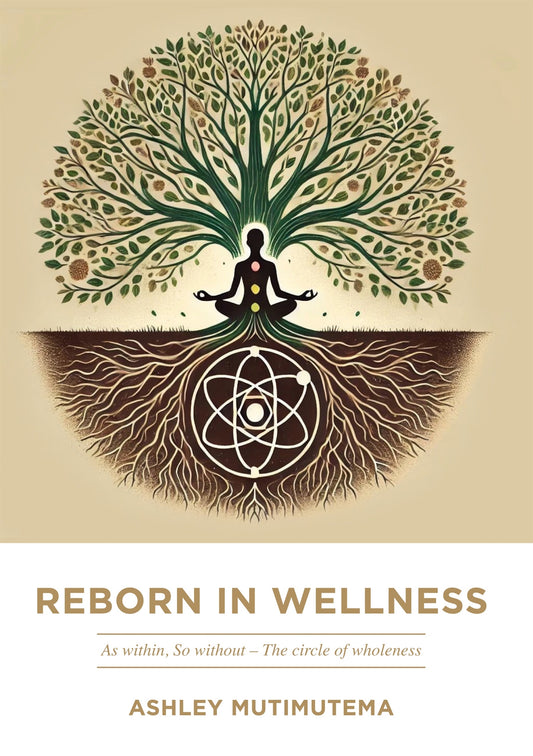 Reborn in Wellness: As within, So without – The circle of wholeness – E-bok