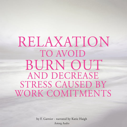 Relaxation to Avoid Burn Out and Decrease Stress at Work – Ljudbok