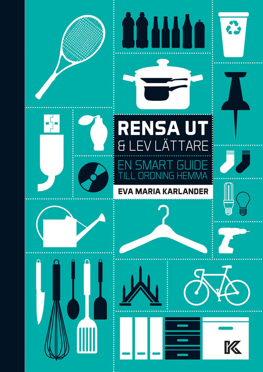 Rensa ut & lev lättare – En smart guide till ordning hemma – E-bok