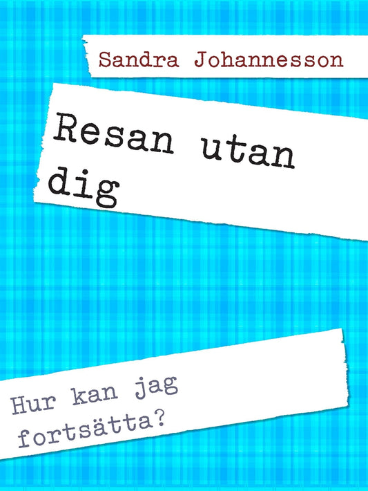 Resan utan dig: Hur kan jag fortsätta? – E-bok