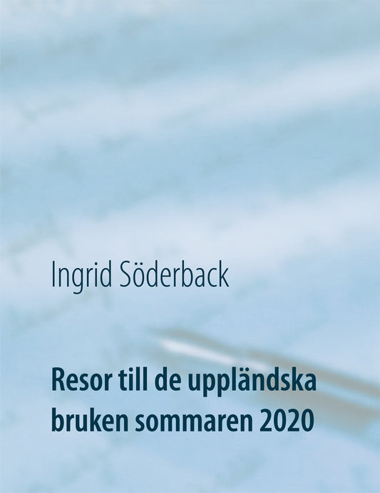 Resor till de uppländska bruken sommaren 2020: Ett bildreportage – E-bok