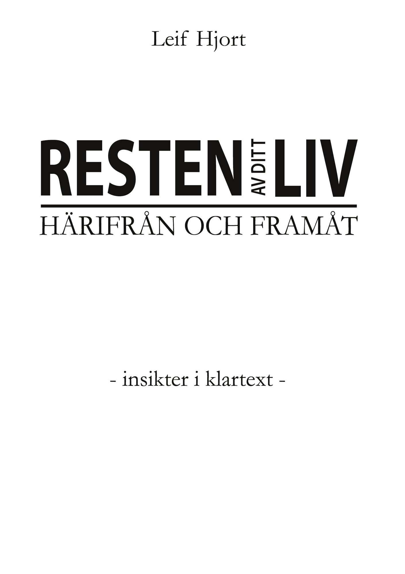 Resten av ditt liv - Härifrån och framåt: - Insikter i klartext - – E-bok