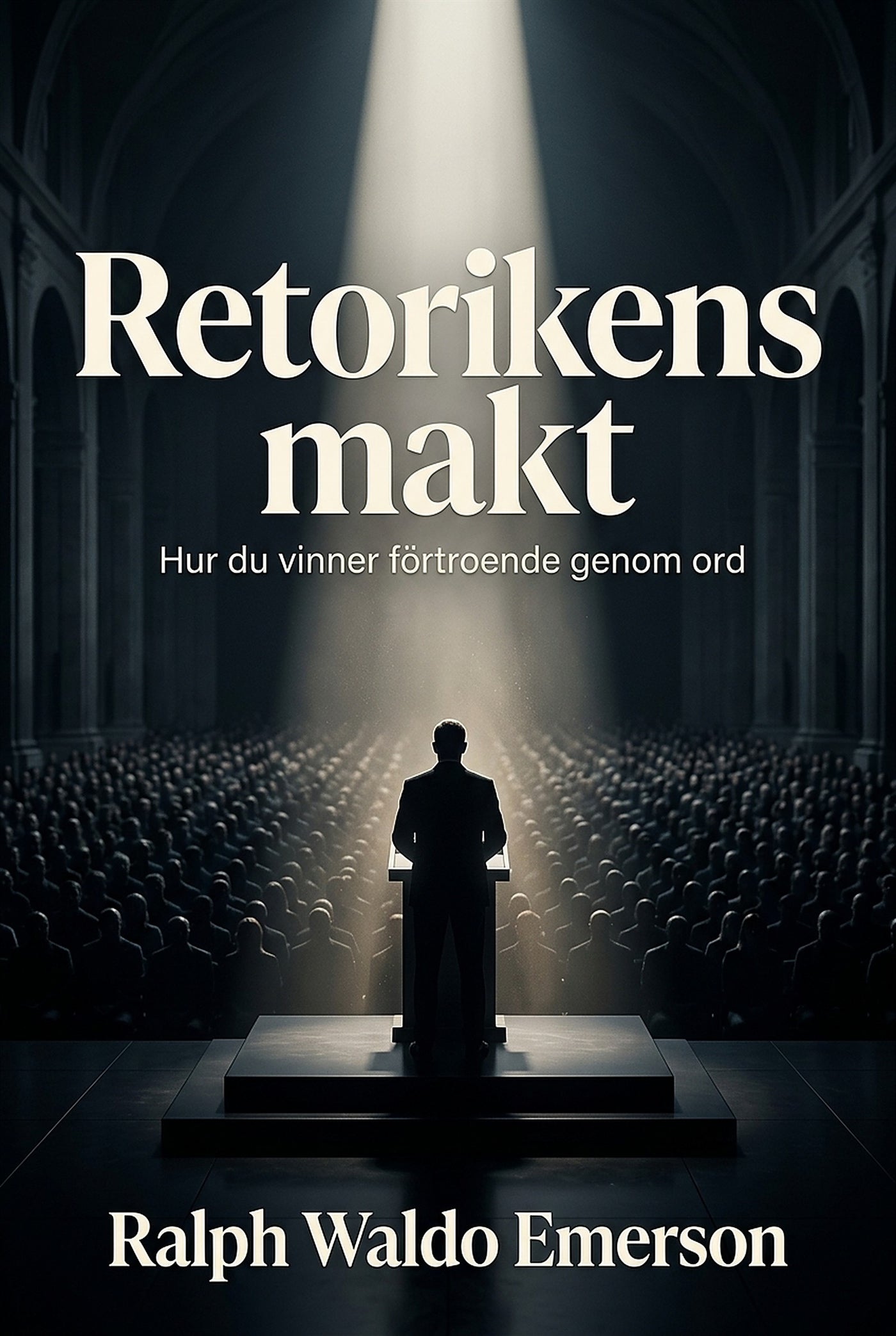 Retorikens makt: Hur du vinner förtroende genom ord – E-bok