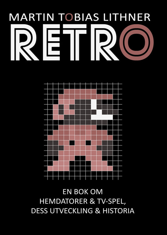 Retro: En bok om hemdatorer och TV-spel, dess utveckling och historia – E-bok