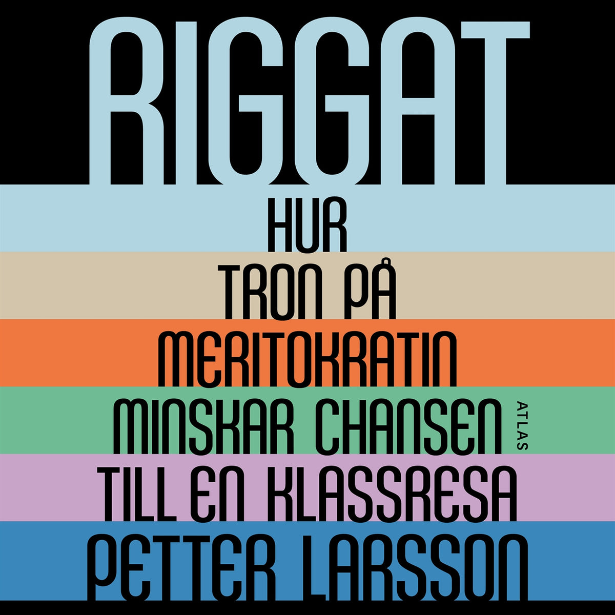 Riggat : Hur tron på meritokratin minskar chansen till en klassresa – Ljudbok