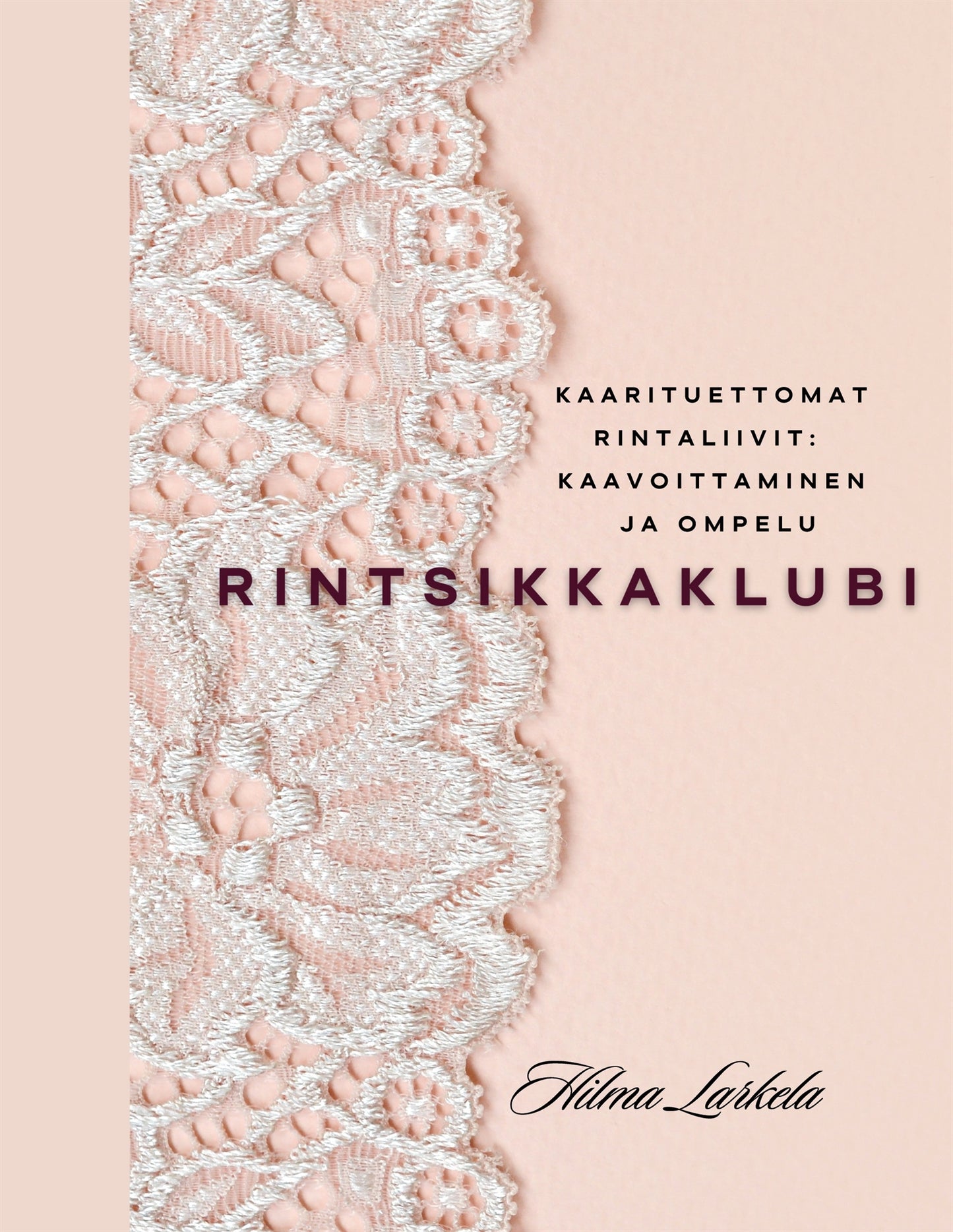 Rintsikkaklubi: Kaarituettomat rintaliivit: kaavoittaminen ja ompelu – E-bok