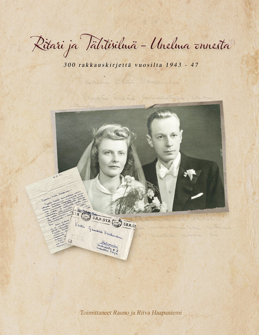 Ritari ja Tähtisilmä - unelma onnesta: 300 rakkauskirjettä vuosilta 1943 - 47 – E-bok