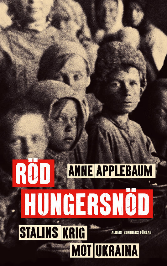 Röd hungersnöd : Stalins krig mot Ukraina – E-bok