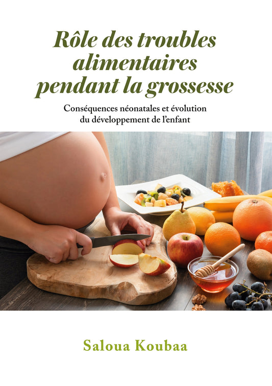 Rôle des troubles alimentaires  pendant la grossesse: Conséquences néonatales et évolution du développement de l’enfant – E-bok