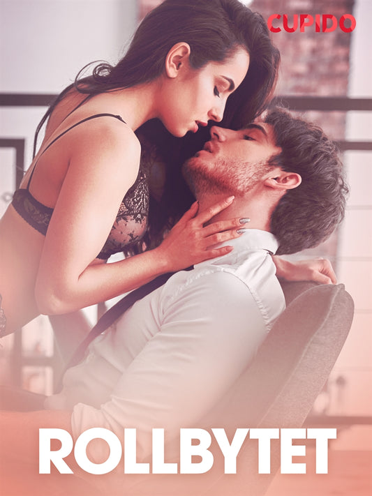 Rollbytet - erotiska noveller – E-bok